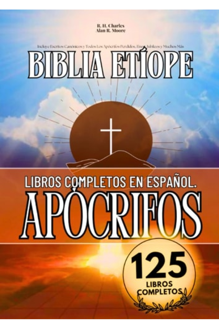 La Biblia Etíope completa en español 125 libros (anotados): incluye escritos canónicos y todos los apócrifos perdidos, Enoc, jubileos y muchos más