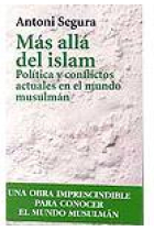 Más allá del islam. Política y conflictos actuales en el mundo musulmán