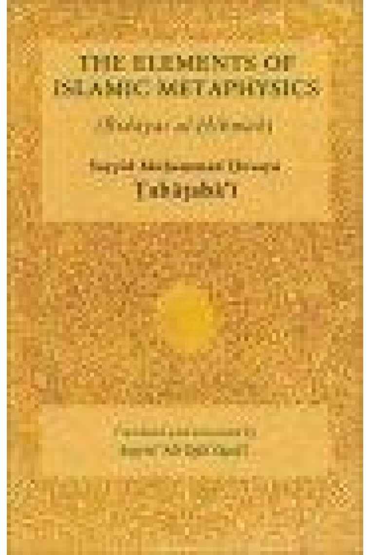 The elements of islamic metaphysics (Bidayat al-Hikmah)