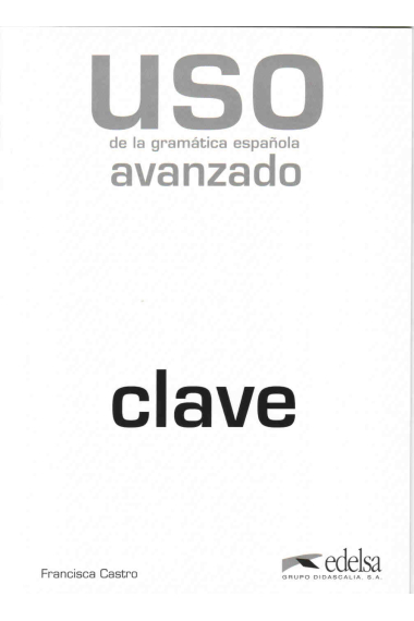 Uso de la gramática española avanzado. Clave (Nueva edición)