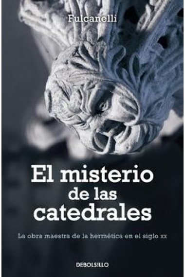 El misterio de las catedrales. La obra maestra de la hermética en el siglo XX