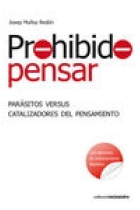 Prohibido pensar: parásitos versus catalizadores del pensamiento (con ejercicios de entrenamiento filosófico)