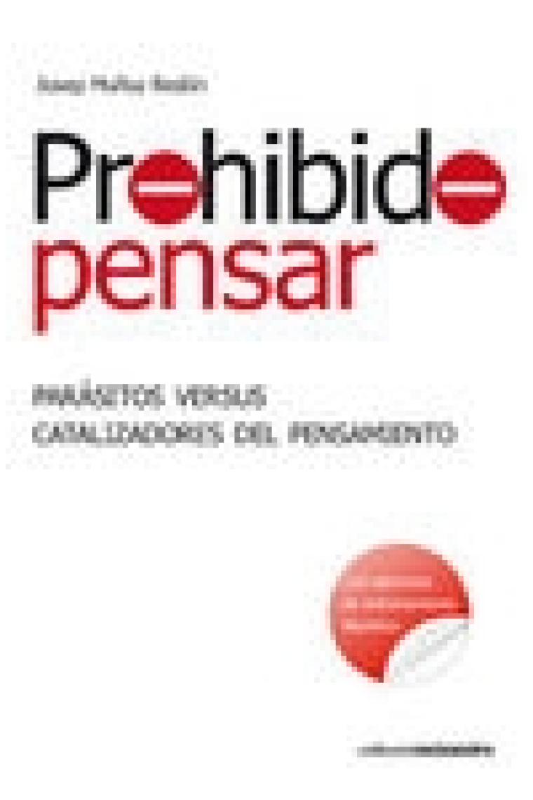 Prohibido pensar: parásitos versus catalizadores del pensamiento (con ejercicios de entrenamiento filosófico)