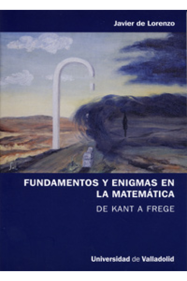 Fundamentos y enigmas en la matemática (De Kant a Frege)