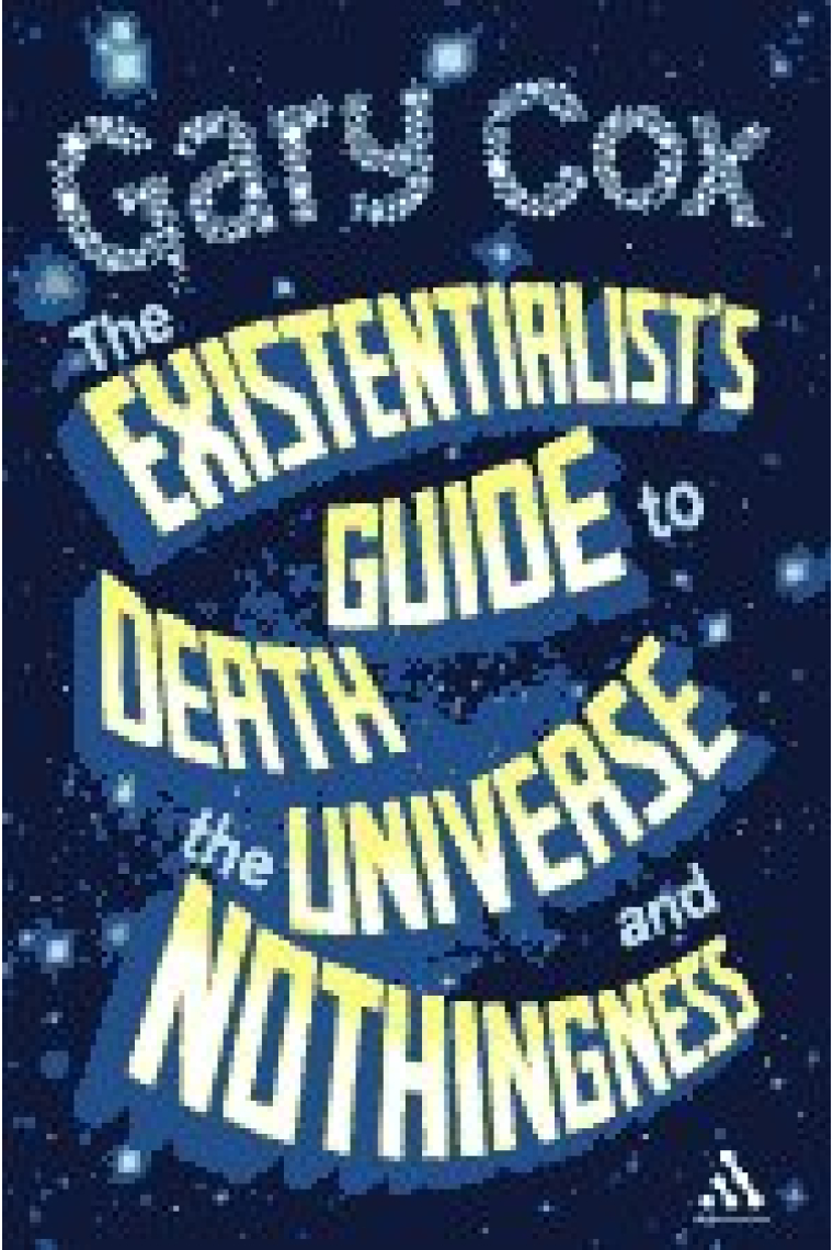 The existentialist guide to death, the universe and nothingness