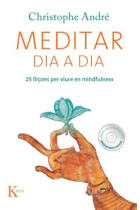 Meditar dia a dia. 25 lliçons per viure en mindfulness (inclou un CD de meditacions guiades)