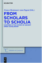 From scholars to scholia: chapters in the history of ancient greek scholarship