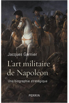 L'art militaire de Napoléon: une biographie stratégique