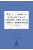 L'herètica pravitat a la Corona d'Aragó. Documents sobre càtars, valdesos i altres heretges (1155-1324) 2 Vols.