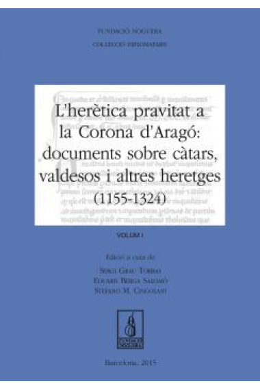 L'herètica pravitat a la Corona d'Aragó. Documents sobre càtars, valdesos i altres heretges (1155-1324) 2 Vols.