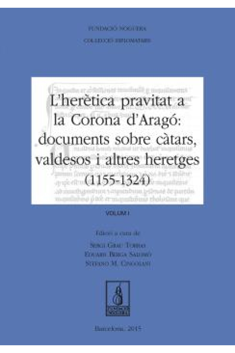 L'herètica pravitat a la Corona d'Aragó. Documents sobre càtars, valdesos i altres heretges (1155-1324) 2 Vols.