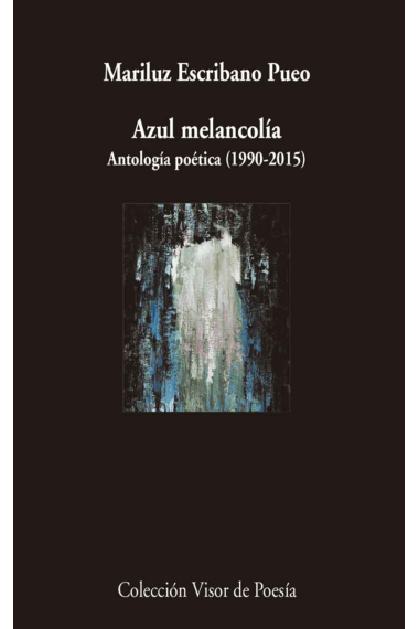 Azul melancolía. Antología personal (1990-2015)