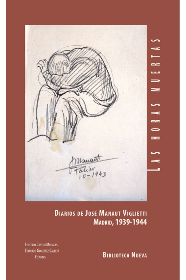 Las horas muertas. Diarios de José Manaut Viglietti. Madrid, 1939-1944