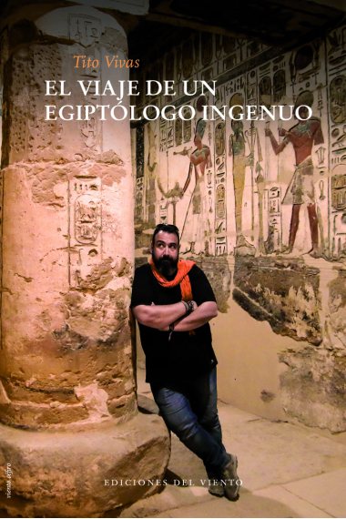 El viaje de un egiptólogo ingenuo. Peripecias de un español en Egipto