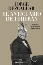 El anticuario de Teherán. Historias de una vida diplomática