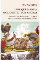 ¿Por qué manda Occidente... por ahora? Las pautas del pasado y lo que revelan sobre nuestro futuro