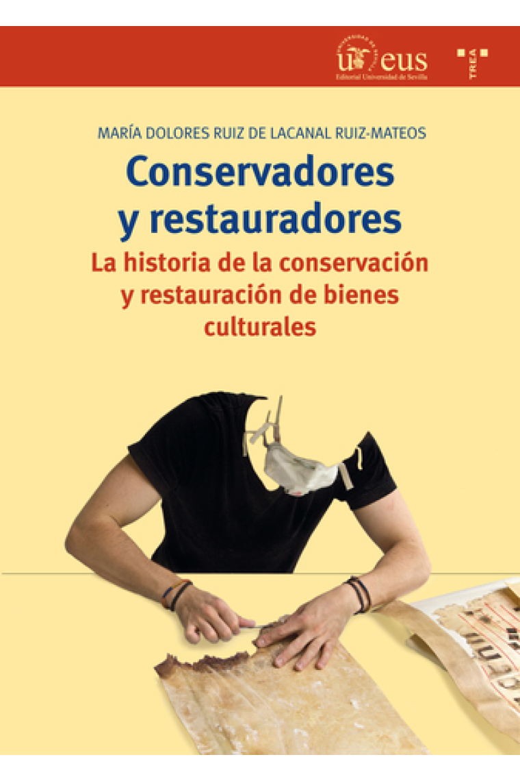 Conservadores y restauradores. La historia de la conservación y restauración de bienes culturales