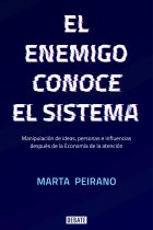 El enemigo conoce el sistema. Manipulación de ideas, personas e influencias después de la economía de la atención