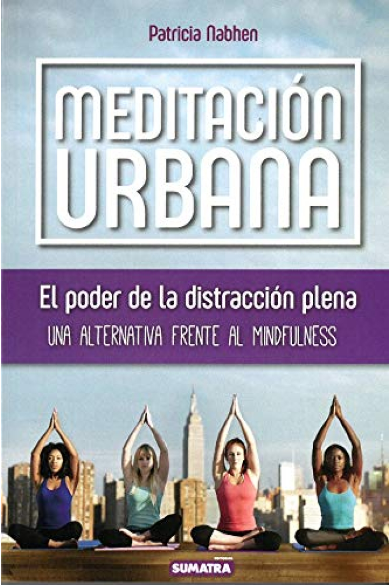 Meditación urbana. El poder de la distracción plena