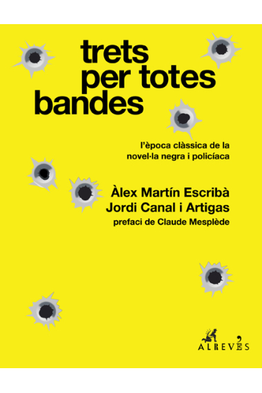 Trets per totes bandes (Vol. 1): l'època clàssica de la novel·la negra i policíaca