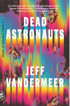 Dead Astronauts: A Novel