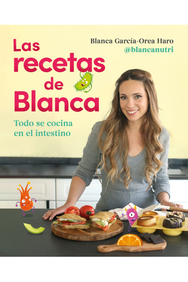 Las recetas de Blanca. Todo se cocina en el intestino