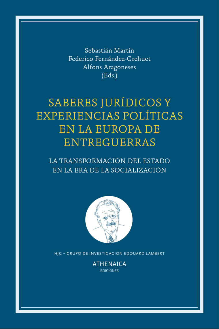 Saberes jurídicos y experiencias políticas en la Europa de entreguerras. La transformación del Estado en la era de la socialización