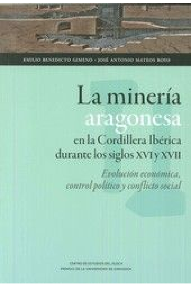 La minería aragonesa en la cordillera ibérica durante los siglos XVI y XVII: evolución económica, co