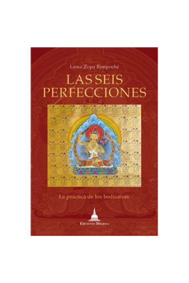 Las seis perfecciones. La práctica de los bodisatvas