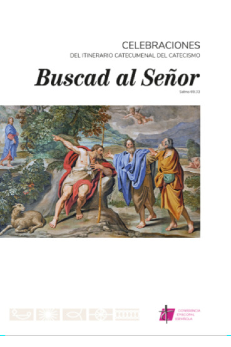 «Buscad al Señor»: Celebraciones. Del itinerario catecumenal del catecismo