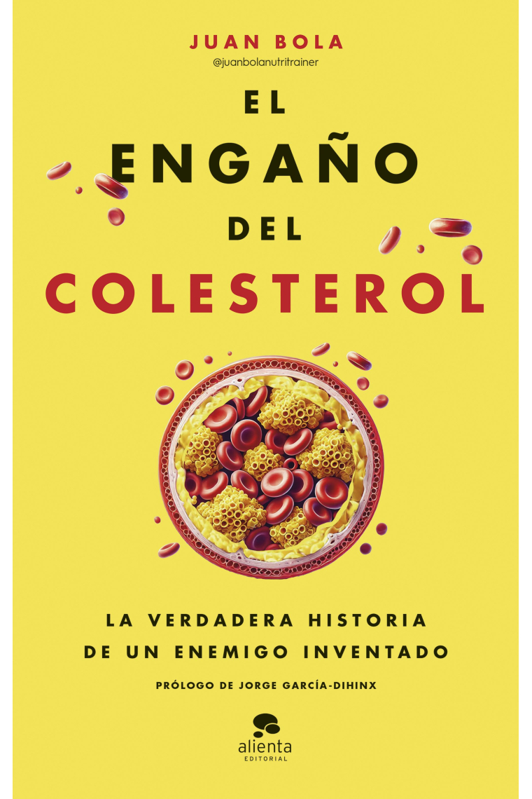 El engaño del colesterol. La verdadera historia de un enemigo inventado