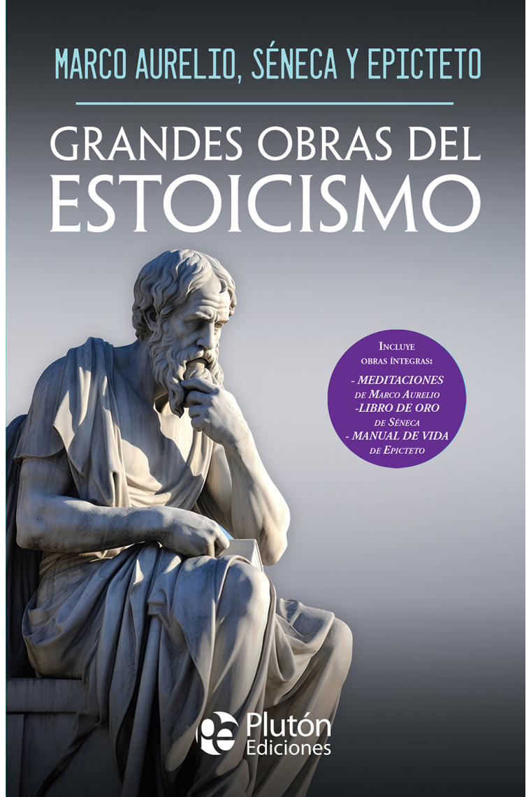Grandes obras del Estoicismo: Meditaciones de Marco Aurelio, Libro de oro de Séneca y Manual de vida de Epicteto