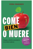 Come bien o muere. Riesgos y efectos secundarios de la dieta