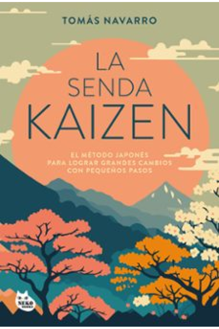 La senda kaizen. El método japonés para lograr grandes cambios con pequeños pasos