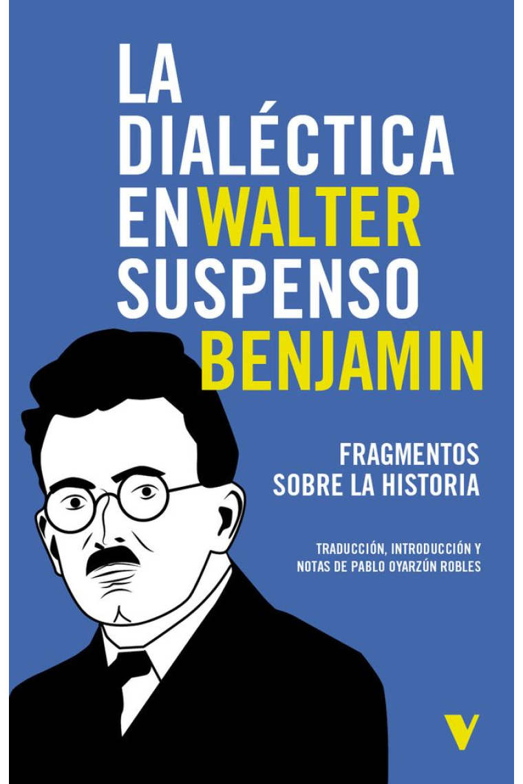 La dialéctica en suspenso: fragmentos sobre la historia