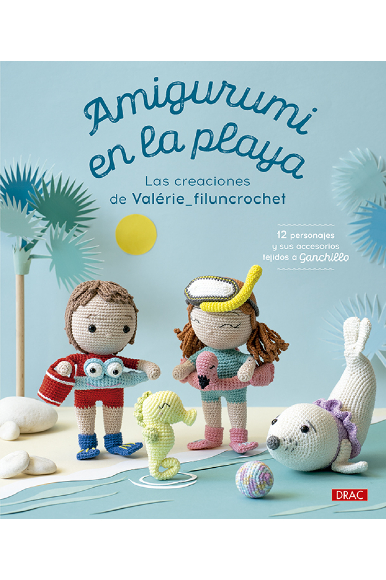 Amigurumi en la playa. 12 personajes y sus accesorios tejidos a Ganchillo