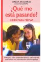 ¿ Qué me esta pasando ?. Libro para chicas