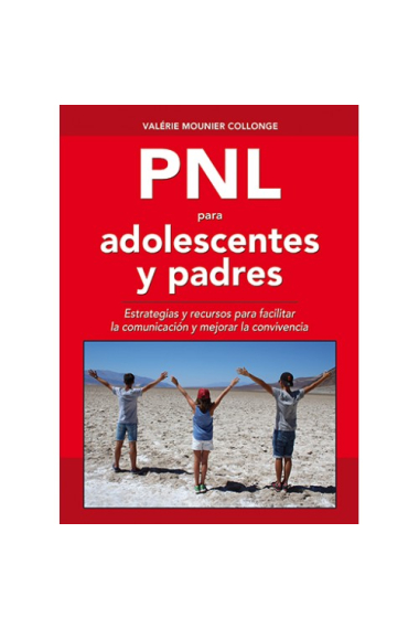 PNL para adolescentes y padres. Estrategias y recursos para facilitar la comunicación y mejorar la convivencia