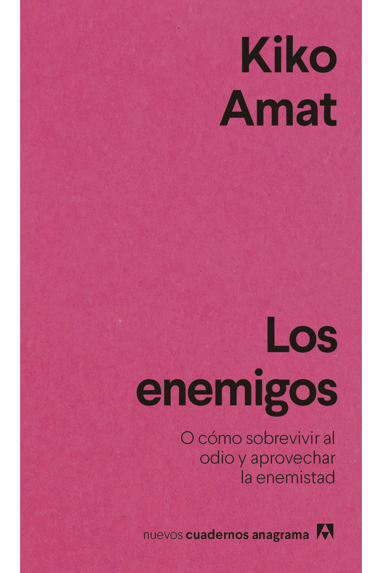 Los enemigos: o cómo sobrevivir al odio y aprovechar la enemistad