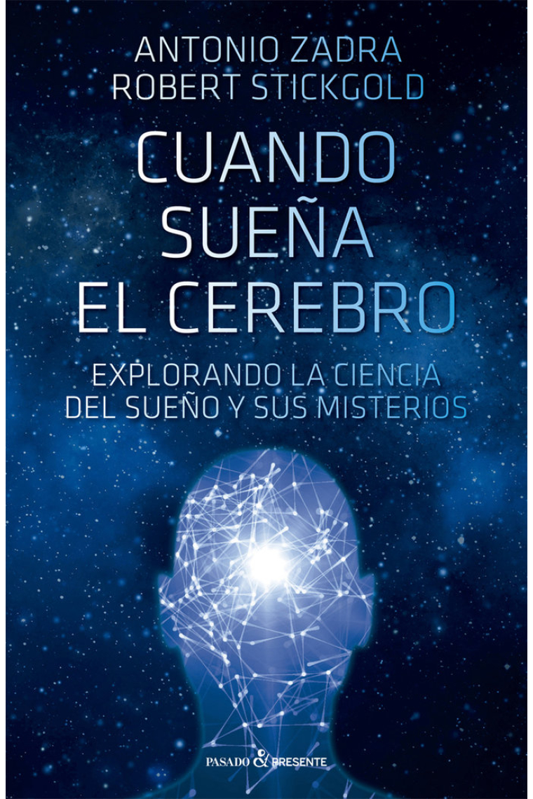 Cuando sueña el cerebro. Explorando la ciencia del sueño y sus misterios