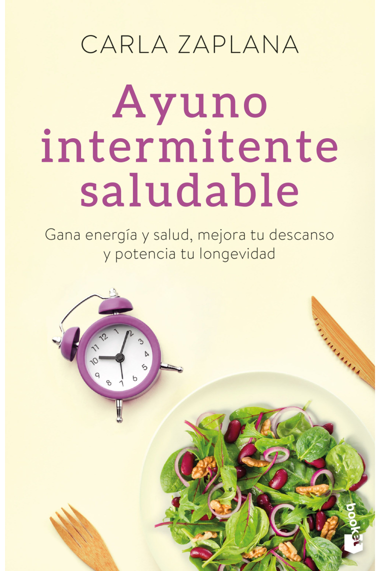 Ayuno intermitente saludable. Gana energía y salud, mejora tu descanso y potencia tu longetividad