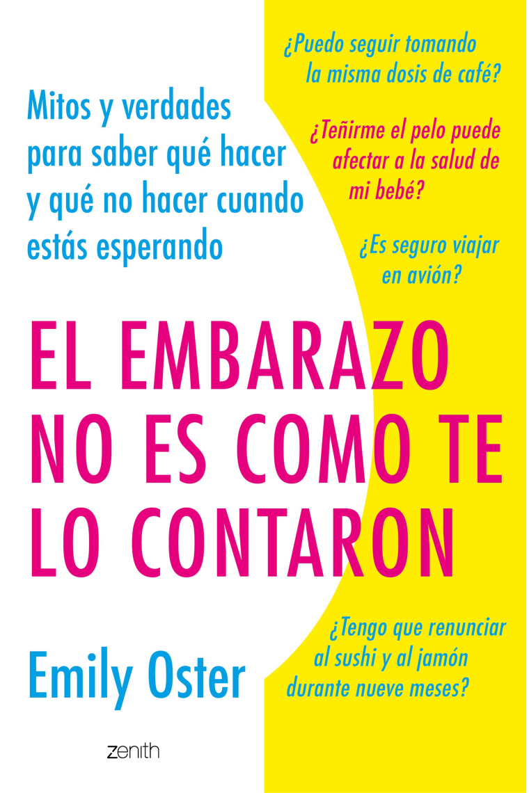 El embarazo no es como te lo contaron. Mitos y verdades para saber qué hacer y qué no hacer cuando estás esperando