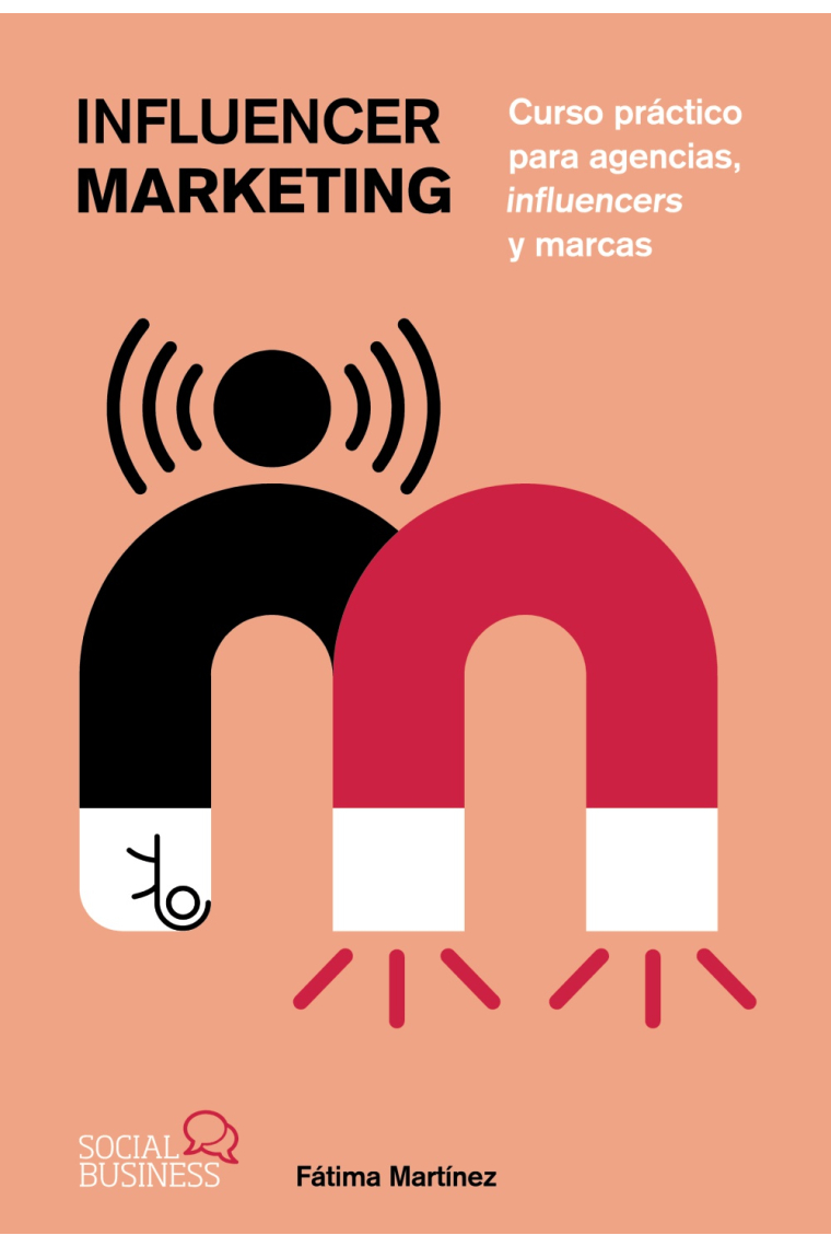 Influencer Marketing. Curso práctico para agencias, influencers y marcas