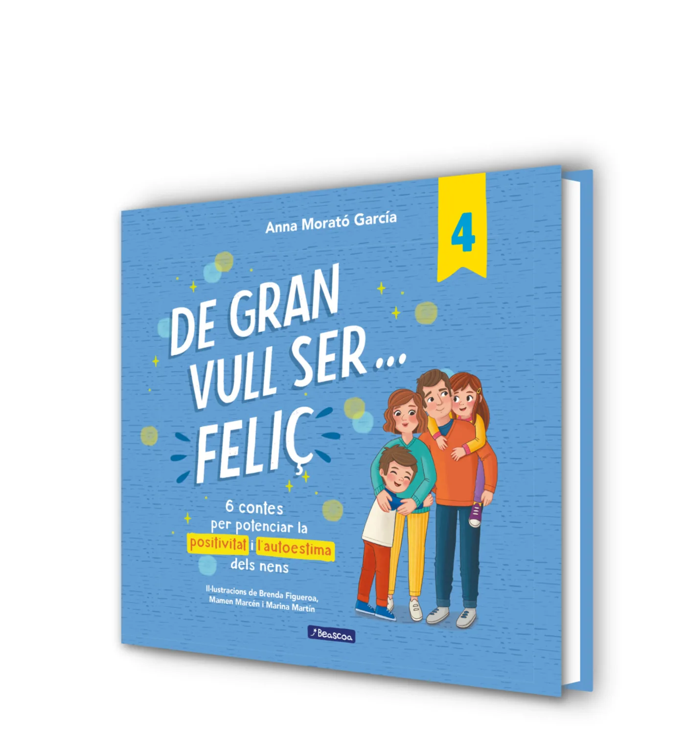 De gran vull ser... feliç 4. 6 contes per potenciar la positivitat i l'autoestima dels nens