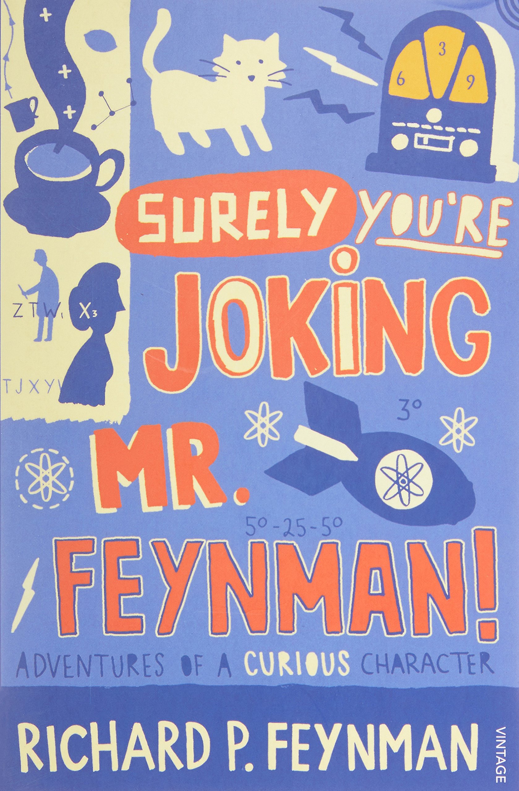 Surely You're Joking Mr Feynman: Adventures of a Curious Character as Told to Ralph Leighton