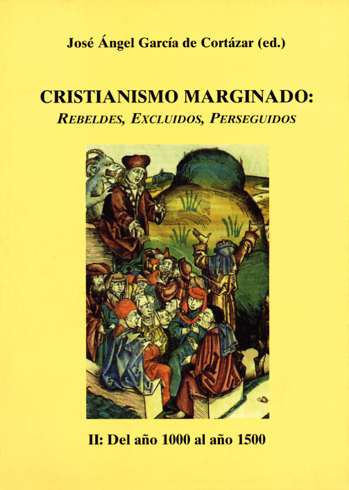 Cristianismo marginado: rebeldes, excluidos, perseguidos.  II Del año 1000 al año 1500