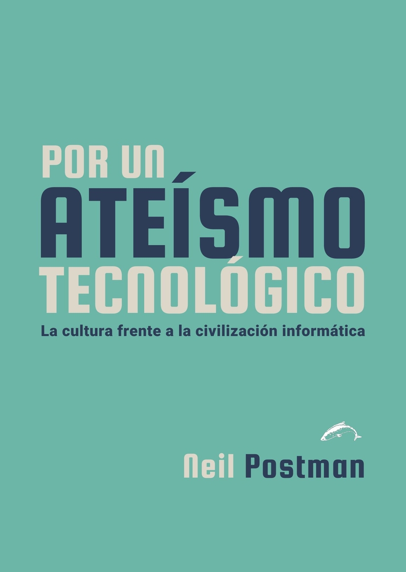 Por un ateísmo tecnológico. La cultura frente a la civilización informática