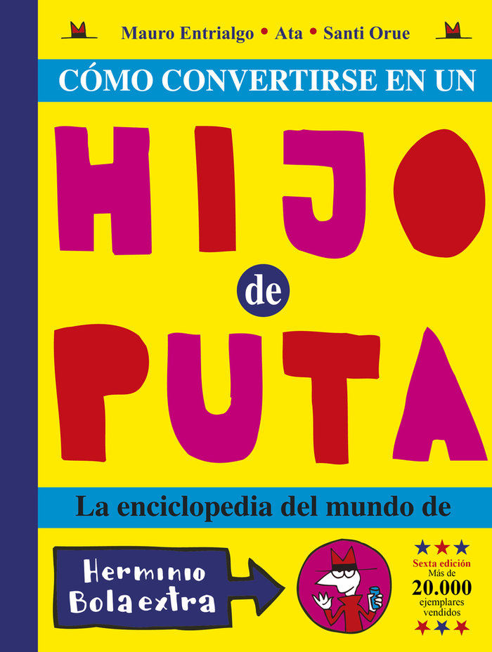 Cómo convertirse en un hijo puta. La enciclopedia del mundo de Herminio Bola extra