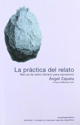 La práctica del relato: manual de estilo literario para narradores