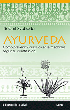 AYURVEDA : Cómo prevenir y curar las enfermedades según su constitución